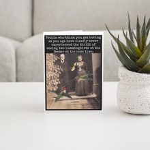 Load image into Gallery viewer, Birthday Card. People Who Think You Get Boring As You Age...