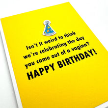 Load image into Gallery viewer, Birthday Celebrate the Day You Came Out of a Vagina Card