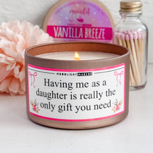 Load image into Gallery viewer, Having Me as a Daughter... - Funny Mom Candle - 8oz, Soy