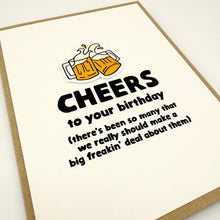 Load image into Gallery viewer, Cheers Make a Big Freakin’ Deal birthday card
