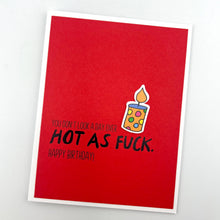 Load image into Gallery viewer, Hot as Fuck birthday card