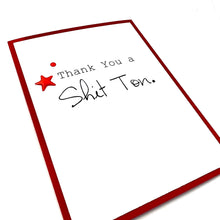 Load image into Gallery viewer, Thank You a Shit Ton Card