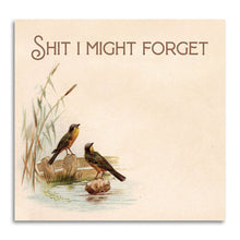 Load image into Gallery viewer, Shit I Might Forget - Funny Sarcastic Sticky Note Pad