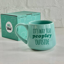 Load image into Gallery viewer, It's Way Too Peopley Outside - Funny Mug - 16oz - Gift