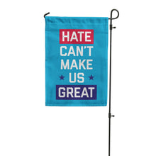 Load image into Gallery viewer, Hate Can't Make Us Great Garden Flag