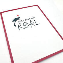 Load image into Gallery viewer, Graduation Shit Just Got Real card