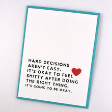 Load image into Gallery viewer, Hard Decisions Aren’t Easy empathy card