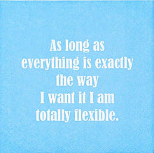 Load image into Gallery viewer, NAPKIN - I Am Totally Flexible....
