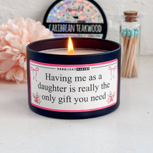 Load image into Gallery viewer, Having Me as a Daughter... - Funny Mom Candle - 8oz, Soy