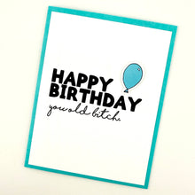 Load image into Gallery viewer, Birthday You Old Bitch Card