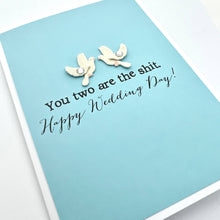 Load image into Gallery viewer, Wedding You Two Are the Shit Card