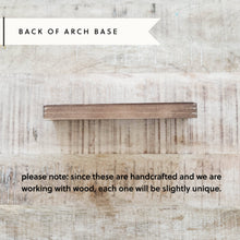 Load image into Gallery viewer, Arch Wood Base *BASE ONLY! Arches Sold Separately*
