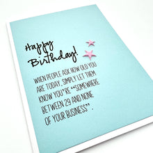 Load image into Gallery viewer, Birthday Somewhere Between 29 and None of Your Business card