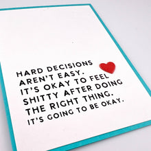 Load image into Gallery viewer, Hard Decisions Aren’t Easy empathy card