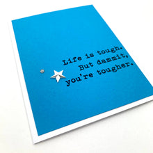 Load image into Gallery viewer, Encourage Life is Tough You're Tougher Card