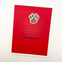 Load image into Gallery viewer, Dumb that Dogs Don’t Live Forever pet death card