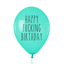 Load image into Gallery viewer, Happy Fucking Birthday Balloon
