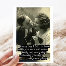 Load image into Gallery viewer, Funny Greeting Card. Every Day I Fall In Love With You...
