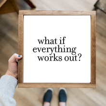 Load image into Gallery viewer, What If Everything Works Out? | Wall Decor
