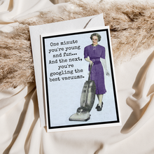 Load image into Gallery viewer, Funny Card. One Minute You're Young And Fun... Googling
