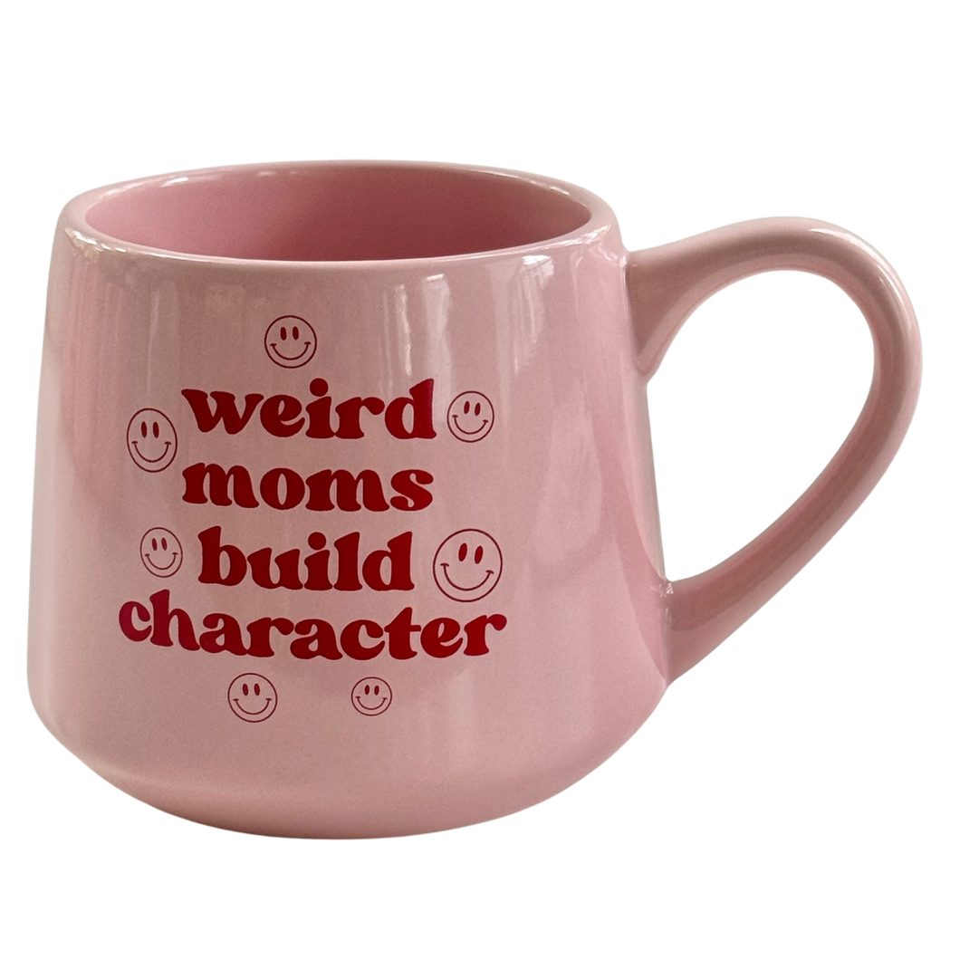 Funny Mug - Weird Moms Build Character - 16oz - Mother's Day