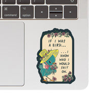 Load image into Gallery viewer, If I Was a Bird Funny Vinyl Sticker
