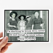 Load image into Gallery viewer, Funny Birthday Card. We'll Never Be Old Enough. Vintage
