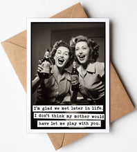 Load image into Gallery viewer, Funny Birthday Cards - Met Later in Life
