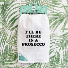 Load image into Gallery viewer, I'll Be There in a Prosecco - Kitchen Towels
