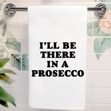 Load image into Gallery viewer, I'll Be There in a Prosecco - Kitchen Towels
