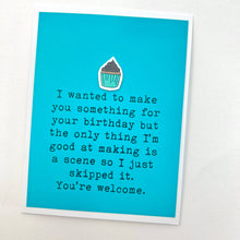 Load image into Gallery viewer, Birthday Good at Making a Scene card
