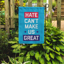 Load image into Gallery viewer, Hate Can't Make Us Great Garden Flag
