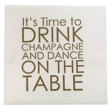 Load image into Gallery viewer, NAPKIN - Drink Champagne &amp; Dance On The Table
