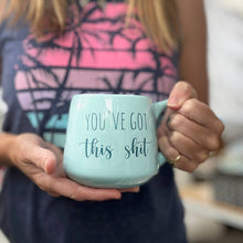Load image into Gallery viewer, You've Got This Shit Mug
