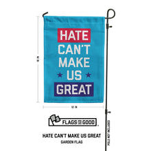 Load image into Gallery viewer, Hate Can't Make Us Great Garden Flag
