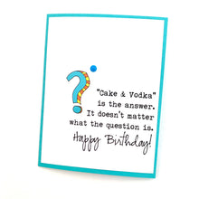 Load image into Gallery viewer, Birthday Cake and Vodka is the Answer Card
