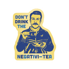 Load image into Gallery viewer, Don't Drink the Negativity Tea High Quality Vinyl Sticker
