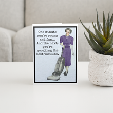 Load image into Gallery viewer, Funny Card. One Minute You're Young And Fun... Googling
