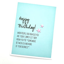Load image into Gallery viewer, Birthday Somewhere Between 29 and None of Your Business card
