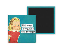 Load image into Gallery viewer, All I Want is Equality and Revenge Magnet
