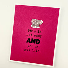 Load image into Gallery viewer, Not Easy and You’ve Got This card
