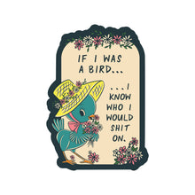Load image into Gallery viewer, If I Was a Bird Funny Vinyl Sticker
