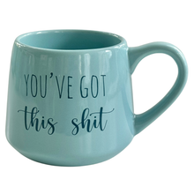 Load image into Gallery viewer, You've Got This Shit Mug
