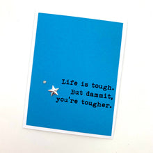 Load image into Gallery viewer, Encourage Life is Tough You're Tougher Card
