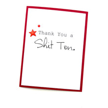 Load image into Gallery viewer, Thank You a Shit Ton Card
