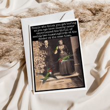 Load image into Gallery viewer, Birthday Card. People Who Think You Get Boring As You Age...
