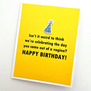 Birthday Celebrate the Day You Came Out of a Vagina Card