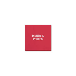 Dinner is poured. Cocktail Napkins