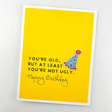 Load image into Gallery viewer, Birthday Old but at Least You're Not Ugly Card
