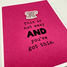 Load image into Gallery viewer, Not Easy and You’ve Got This card
